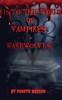 bokomslag Into the World of Vampires and Ware Wolves