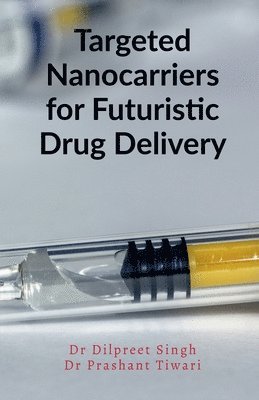 Targeted Nanocarriers for Futuristic Drug Delivery 1