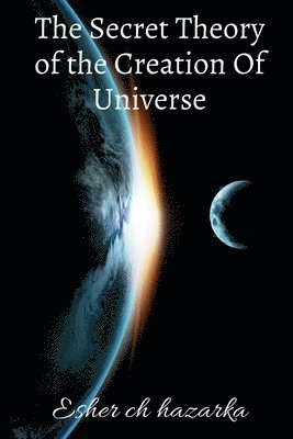 The Secret Theory of the Creation Of Universe 1