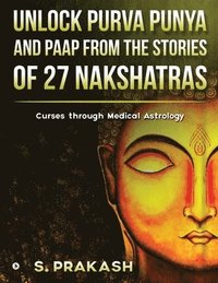 bokomslag Unlock Purva Punya and Paap from the Stories of 27 Nakshatras