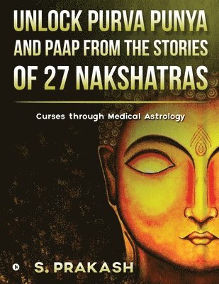 bokomslag Unlock Purva Punya and Paap from the Stories of 27 Nakshatras