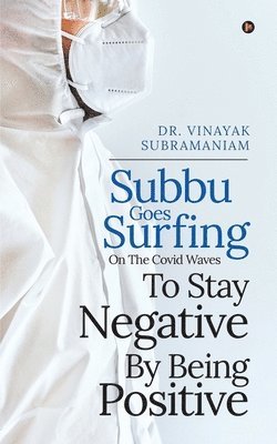 Subbu Goes Surfing-on the Covid Waves-to stay negative by being positive 1