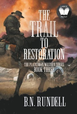 B N Rundell, B. N. Rundell, B.N. Rundell - Trail to Restoration, Inbunden
