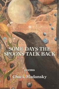 bokomslag Some Days the Spoons Talk Back