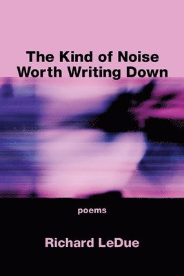 The Kind of Noise Worth Writing Down 1