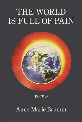 Anne-Marie Brumm - World is Full of Pain, Häftad