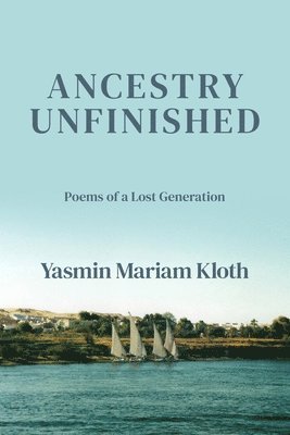 Yasmin Mariam Kloth - Ancestry Unfinished, Häftad