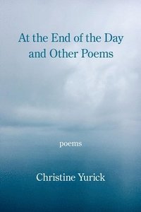 bokomslag At the End of the Day and Other Poems