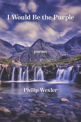 Philip Wexler - I Would be the Purple, Häftad