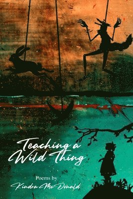 Kindra McDonald - Teaching a Wild Thing, Häftad