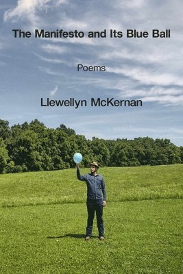 Llewellyn McKernan, Llewellyn Mckernan - Manifesto and Its Blue Ball, Häftad