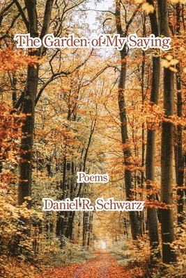 Daniel R. Schwarz - The Garden of My Saying, Häftad