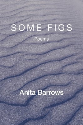 Anita Barrows - Some Figs, Häftad