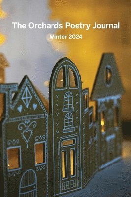 The Orchards Poetry Journal: Winter 2024 1