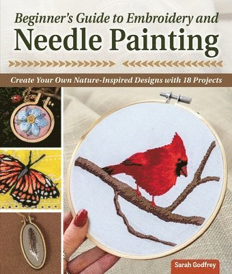 Sarah Godfrey - Beginner’s Guide to Embroidery and Needle Painting, Häftad