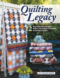 bokomslag Quilting Legacy: 12 Reproduction Designs from a Cherished Collection of Antique Quilts