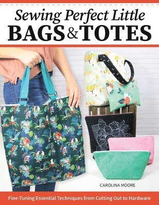 Sewing Perfect Little Bags and Totes 1