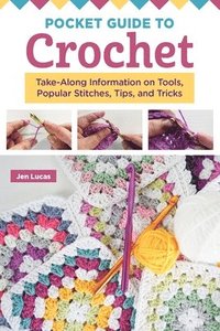 bokomslag Pocket Guide to Crochet: Take-Along Information on Tools, Popular Stitches, Tips, and Tricks
