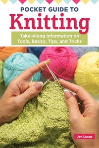 bokomslag Pocket Guide to Knitting: Take-Along Information on Tools, Basics, Tips, and Tricks