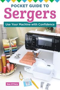 bokomslag Pocket Guide to Sergers: Use Your Machine with Confidence