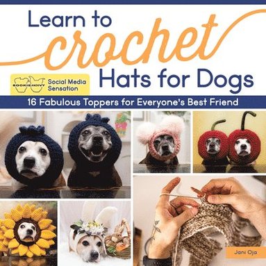 bokomslag Crocheting Original Hats for Dogs: 20 Fabulous Toppers for Everyone's Best Friend