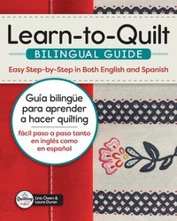 bokomslag Learn-To-Quilt Bilingual Guide/Guía Bilingüe Para Aprender a Hacer Quilting: Easy Step-By-Step in Both English and Spanish/Fácil Paso a Paso Tanto En