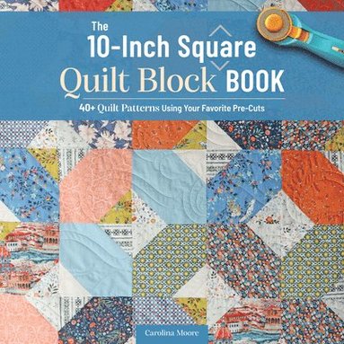 bokomslag The 10-inch Square Quilt Block Book