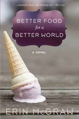 Erin McGraw, Erin Mcgraw - Better Food for a Better World, Häftad