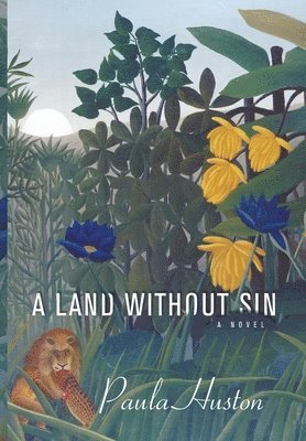 Paula Huston - Land Without Sin, Inbunden