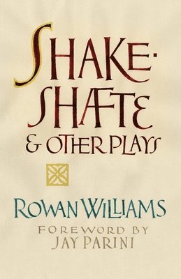 Rowan Williams - Shakeshafte and Other Plays, Häftad