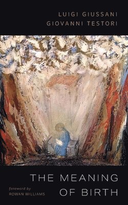 Luigi Giussani - Meaning of Birth, Häftad