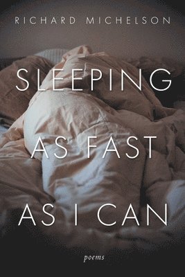 Richard Michelson - Sleeping as Fast as I Can, Häftad