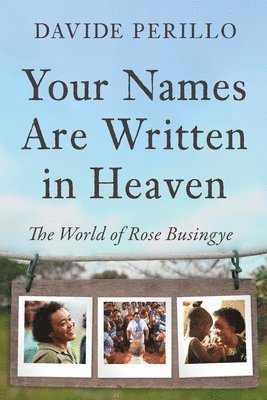 Your Names Are Written in Heaven: The World of Rose Busingye 1