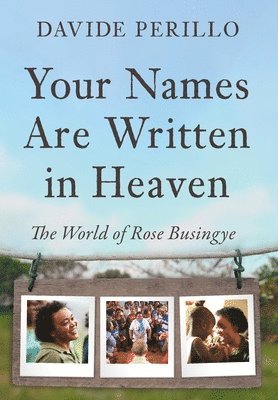 bokomslag Your Names Are Written in Heaven: The World of Rose Busingye