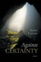 Scott Cairns - Against Certainty, Häftad