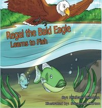 bokomslag Regal the Bald Eagle Learns to Fish