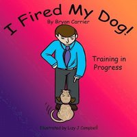 bokomslag I Fired My Dog