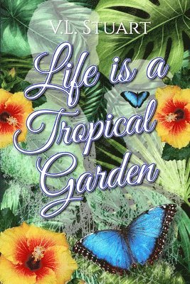 Life is a Tropical Garden 1