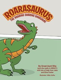 bokomslag Roarasaurus the Roaring Soaring Dinosaur!