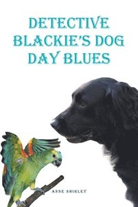 bokomslag Detective Blackie's Dog Day Blues