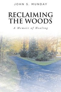 bokomslag Reclaiming The Woods A Memoir of Healing