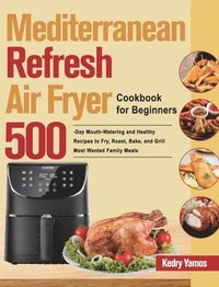 bokomslag Mediterranean Refresh Air Fryer Cookbook for Beginners