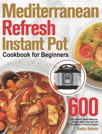 bokomslag Mediterranean Refresh Instant Pot Cookbook for Beginners