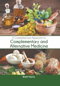 bokomslag A Comprehensive Approach to Complementary and Alternative Medicine