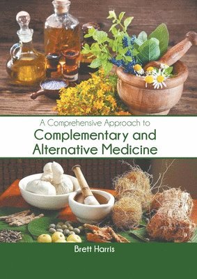 Brett Harris - Comprehensive Approach to Complementary and Alternative Medicine, Inbunden