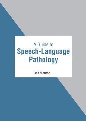 Otis Monroe - Guide to Speech-Language Pathology, Inbunden