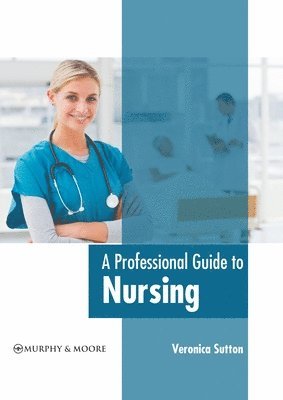 bokomslag A Professional Guide to Nursing