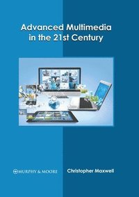 bokomslag Advanced Multimedia in the 21st Century