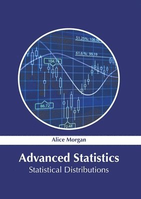 Alice Morgan - Advanced Statistics: Statistical Distributions, Inbunden