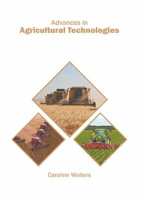 Caroline Walters - Advances in Agricultural Technologies, Inbunden